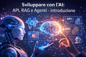 Sviluppare con l'AI: API, RAG e Agenti - introduzione