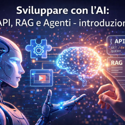 Sviluppare con l'AI: API, RAG e Agenti - introduzione